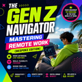 The Gen Z Navigator: Mastering Remote Work (Bespoke Edition)