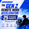 The Gen Z Remote Work Accelerator: 25 Dynamic Prompts (Bespoke Edition)