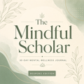 The Mindful Scholar: 30-Day Mental Wellness Journal (Bespoke Edition)