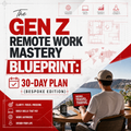 The Gen Z Remote Work Mastery Blueprint: 30-Day Plan (Bespoke Edition)