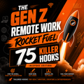 The Gen Z Remote Work Rocket Fuel: 75 Killer Hooks (Bespoke Edition)