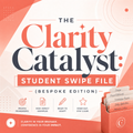 The Clarity Catalyst: Student Swipe File (Bespoke Edition)
