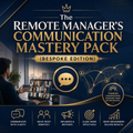 The Remote Manager's Communication Mastery Pack (Bespoke Edition)